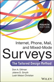 Internet, Phone, Mail, and Mixed-Mode Surveys: The Tailored Design Method