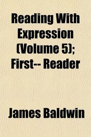 Reading With Expression (Volume 5); First-- Reader