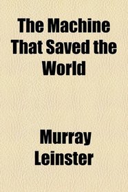 The Machine That Saved the World