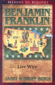 Benjamin Franklin: Live Wire (Heroes of History, Bk 11)