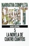 Narrativa completa/ Complete Narrative: La Novela De Cuatro Cuartos (Spanish Edition)