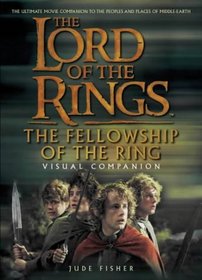 The Fellowship of the Ring Visual Companion (The Lord of The Rings)