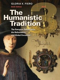 The Humanistic Tradition, Vol 3: The European Renaissance, The Reformation, and Global Encounter