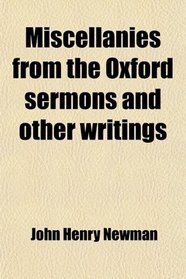 Miscellanies from the Oxford sermons and other writings