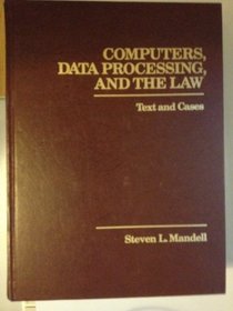 Computers, Data Processing, and the Law: Text and Cases
