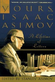Yours, Isaac Asimov : A Life in Letters