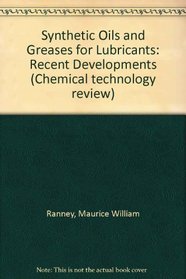 Synthetic oils and greases for lubricants: Recent developments (Chemical technology review)