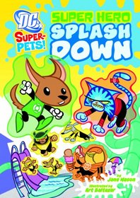 Super Hero Splash Down (Dc Super-Pets)