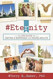 #Eternity: An Lds Guide to Dating and Marriage for Young Adults