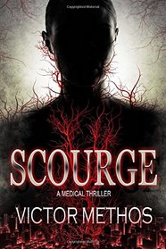 Scourge - A Medical Thriller (The Plague Trilogy) (Volume 3)