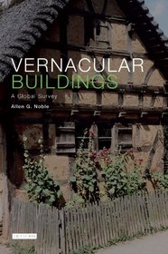 Vernacular Buildings: A Global Survey of TK (International Library of Human Geography)