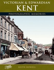 Francis Frith's Victorian and Edwardian Kent (Photographic Memories)