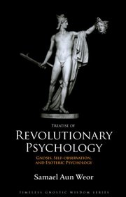 Treatise of Revolutionary Psychology: Gnosis, Self-observation, and Esoteric Psychology