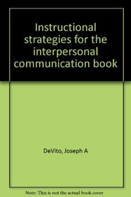 Instructional strategies for the interpersonal communication book