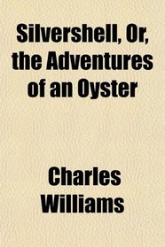 Silvershell, Or, the Adventures of an Oyster