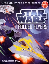 Star Wars Folded Flyers: Make 30 Paper Starfighters