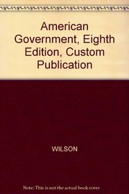 American Government, Eighth Edition, Custom Publication