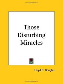 Those Disturbing Miracles