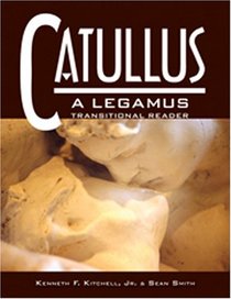 Catullus: A Legamus Transitional Reader (Legamus Transitional Reader Series)