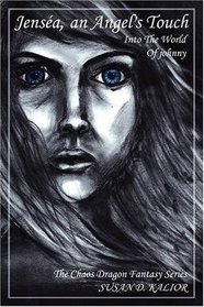 Jensa, an Angel's Touch: Into the World of Johnny (The Chaos Dragon Dark Fantasy/Horror Series)