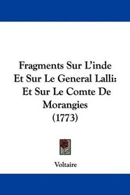 Fragments Sur L'inde Et Sur Le General Lalli: Et Sur Le Comte De Morangies (1773) (French Edition)