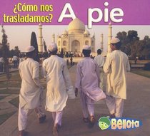 A Pie (Como Nos Trasladamos?/Getting Around) (Spanish Edition)