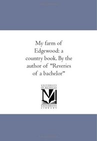 My farm of Edgewood: a country book. By the author of 