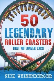 50 Legendary Roller Coasters That No Longer Exist