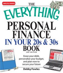 Everything Personal Finance in Your 20s and 30s: Erase your debt, personalize your budget, and plan now to secure your future (Everything Series)