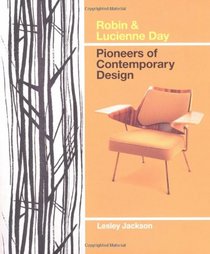 Robin & Lucienne Day: Pioneers of Contemporary Design. Lesley Jackson