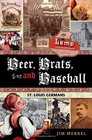 Beer, Brats, and Baseball: St. Louis Germans