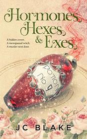Hormones, Hexes, & Exes (Menopause, Magick, & Mystery, Bk 1)
