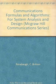 Communications Formulas and Algorithms: For System Analysis and Design (Mcgraw Hill Communications Series)
