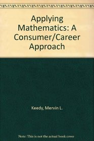 Applying Mathematics: A Consumer/Career Approach
