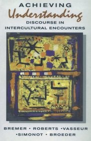 Achieving Understanding: Discourse in Intercultural Encounters (Language in Social Life)