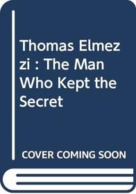 Thomas Elmezzi : The Man Who Kept the Secret