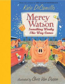 Mercy Watson: Something Wonky This Way Comes (Mercy Watson, Bk 6)
