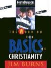 The Word on the Basics of Christianity (Youthbuilders Group Bible Studies)