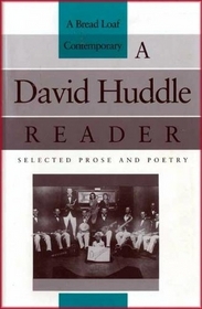 A David Huddle Reader: Selected Prose and Poetry
