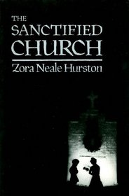 The Sanctified Church: The Folklore Writings of Zora Neale Hurston