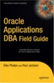 Oracle Applications DBA Field Guide (Expert's Voice in Oracle)