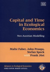 Capital and Time in Ecological Economics: Neo-Austrian Modelling (Advances in Ecological Economics)