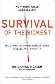 Survival of the Sickest: The Surprising Connections between Disease and Longevity