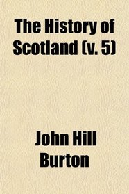 The History of Scotland (v. 5)