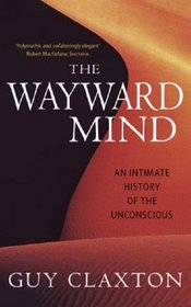 Wayward Mind: An Intimate History of the Unconscious