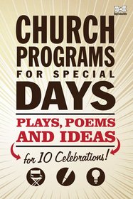 Church Programs for Special Days: Plays, poems, and ideas for 10 celebrations! (Holiday Program Books)