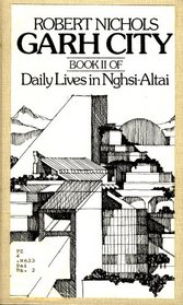 Garh City: Book II of Daily Lives in Nghsi-Altai