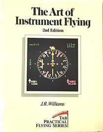 The Art of Instrument Flying (Tab Practical Flying Series)