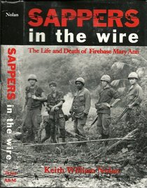 Sappers in the Wire: The Life and Death of Firebase Mary Ann (Military History, No 45)