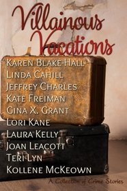 Villianous Vacations: Villianous Vacations, a Collection of Crime Stories